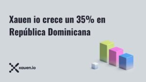 XAUEN Xauen io crece un 35% consolidando su presencia en República Dominicana XAUEN Xauen io crece un 35% consolidando su presencia en República Dominicana